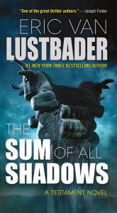 Pdf downloadable free books The Sum of All Shadows by Eric Van Lustbader ePub 9780765388650 (English literature)