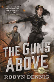 Title: The Guns Above, Author: Robyn Bennis