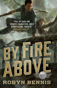 Title: By Fire Above, Author: Robyn Bennis