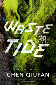 Free downloadable books for cell phones Waste Tide PDF (English Edition) by Chen Qiufan, Ken Liu 9780765389336