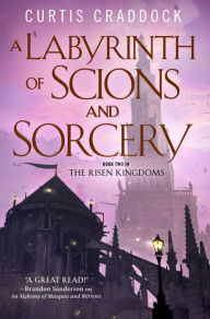 Title: A Labyrinth of Scions and Sorcery (Risen Kingdoms Series #2), Author: Curtis Craddock