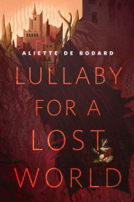 Title: Lullaby for a Lost World: A Tor.Com Original, Author: Aliette de Bodard