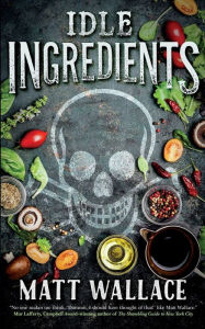 Title: Idle Ingredients: A Sin du Jour Affair, Author: Matt Wallace