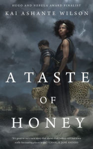 Title: A Taste of Honey, Author: Kai Ashante Wilson