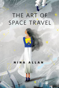 Title: The Art of Space Travel: A Tor.Com Original, Author: Nina Allan