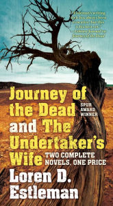 Title: Journey of the Dead and The Undertaker's Wife: Two Complete Novels, Author: Loren D. Estleman