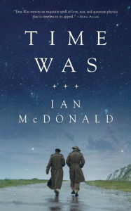 Title: Time Was, Author: Ian McDonald