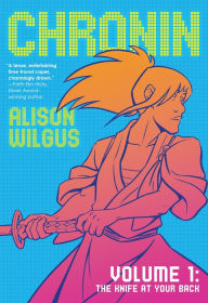 Free book downloads for mp3 players Chronin Volume 1: The Knife at Your Back MOBI FB2 by Alison Wilgus 9780765391636