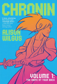 Pdf ebook online download Chronin Volume 1: The Knife at Your Back by Alison Wilgus