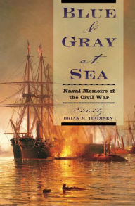 Title: Blue & Gray at Sea: Naval Memoirs of the Civil War, Author: Brian M. Thomsen