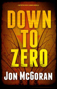 Title: Down to Zero: A Detective Doyle Carrick Novella, Author: Jon McGoran