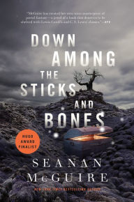 Title: Down Among the Sticks and Bones, Author: Seanan McGuire