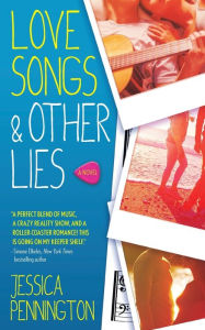 Title: Love Songs & Other Lies: A Novel, Author: Jessica Pennington