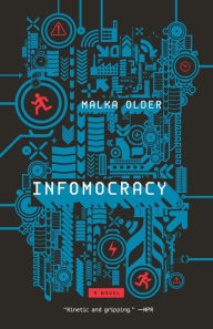 Infomocracy: Book One of the Centenal Cycle