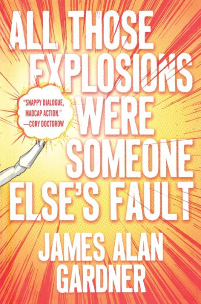 All Those Explosions Were Someone Else's Fault: A Novel