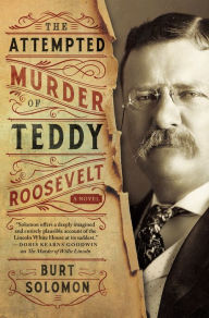 Ebook for pc download The Attempted Murder of Teddy Roosevelt 9780765392671 PDF MOBI FB2