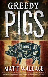 Title: Greedy Pigs: A Sin du Jour Affair, Author: Matt Wallace
