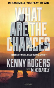 Title: What Are the Chances: A Novel, Author: Kenny Rogers