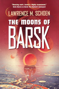 Title: The Moons of Barsk, Author: Lawrence M. Schoen