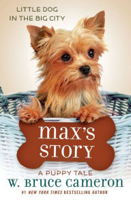 Title: Max's Story: A Puppy Tale, Author: W. Bruce Cameron