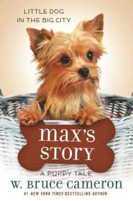 Title: Max's Story (A Dog's Purpose Puppy Tales Series), Author: W. Bruce Cameron