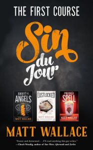 Title: Sin du Jour: The First Course: Envy of Angels, Lustlocked, Pride's Spell, Author: Matt Wallace