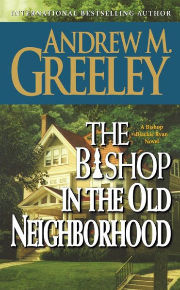 The Bishop in the Old Neighborhood: A Bishop Blackie Ryan Novel
