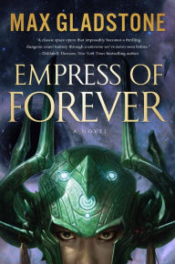 Title: Empress of Forever, Author: Max Gladstone