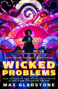 Title: Wicked Problems: Book Two of the Craft Wars Series, Author: Max Gladstone