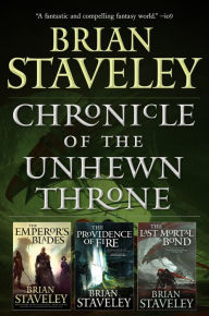 Title: Chronicle of the Unhewn Throne: (The Emperor's Blades, The Providence of Fire, The Last Mortal Bond), Author: Brian Staveley