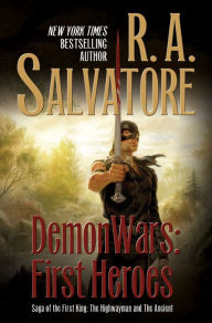 Title: DemonWars: First Heroes: The Highwayman and The Ancient, Author: R. A. Salvatore