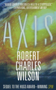 Title: Axis, Author: Robert Charles Wilson