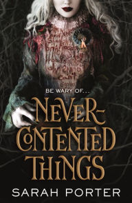 Title: Never-Contented Things, Author: Sarah Porter