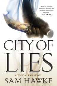 Title: City of Lies (Poison Wars Series #1), Author: Sam Hawke
