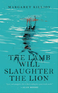 Title: The Lamb Will Slaughter the Lion, Author: Margaret Killjoy