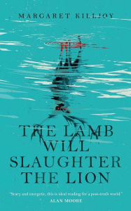 Title: The Lamb Will Slaughter the Lion, Author: Margaret Killjoy