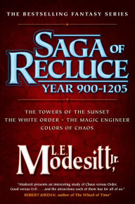 Title: Saga of Recluce, Year 900-1205: (The Towers of the Sunset, The White Order, The Magic Engineer, Colors of Chaos), Author: L. E. Modesitt Jr.