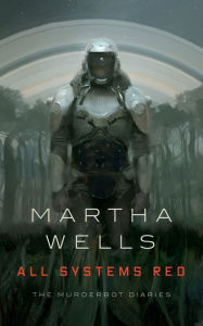 All Systems Red (Murderbot Diaries Series #1)