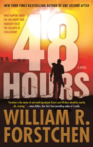 48 Hours: A Novel by William R. Forstchen, Paperback | Barnes & Noble®