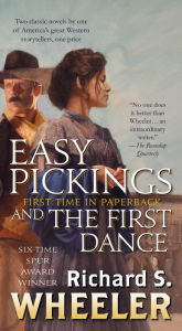 Title: Easy Pickings and The First Dance, Author: Richard S. Wheeler