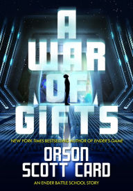 Title: A War of Gifts: An Ender Story, Author: Orson Scott Card