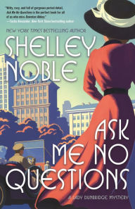 Title: Ask Me No Questions: A Lady Dunbridge Mystery, Author: Shelley Noble