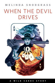 Title: When the Devil Drives: A Tor.com Original Wild Cards Story, Author: Melinda Snodgrass