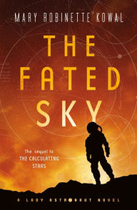 Title: The Fated Sky (Lady Astronaut Series #2), Author: Mary Robinette Kowal