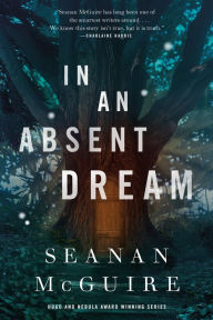 Title: In an Absent Dream (Wayward Children Series #4), Author: Seanan McGuire