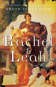 Title: Rachel and Leah: Women of Genesis, Author: Orson Scott Card