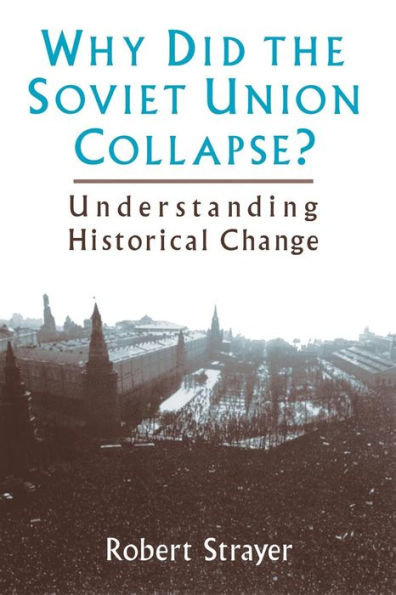 Why Did the Soviet Union Collapse?: Understanding Historical Change: Change