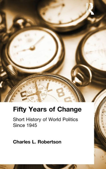 Fifty Years of Change: Short History World Politics Since 1945