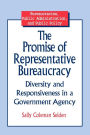 The Promise of Representative Bureaucracy: Diversity and Responsiveness in a Government Agency: Diversity and Responsiveness in a Government Agency / Edition 1