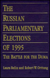 Title: The Russian Parliamentary Elections of 1995: Battle for the Duma, Author: Open Media Research Insitute